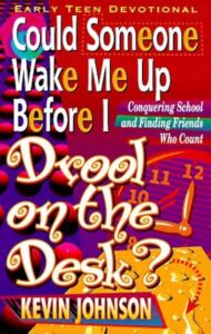 Could Someone Wake Me Up Before I Drool on the Desk (teen devotionals)