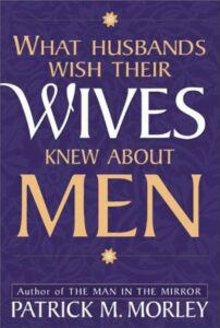 What Husband’s Wish Their Wives Knew About Men
