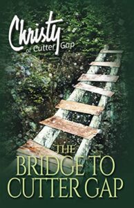 Bridge to Cutter Gap-(a young woman’s faith, courage)
