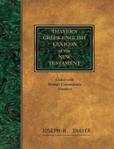 Thayer’s Greek-English Lexicon of the New Testament