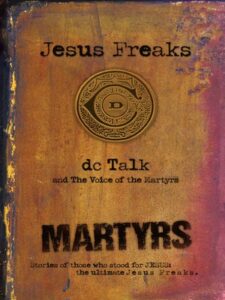 Jesus Freaks – (Persecution of Christians around the world)