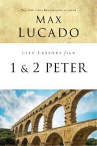Life Lessons with Max Lucado – Books of 1 & 2 Peter